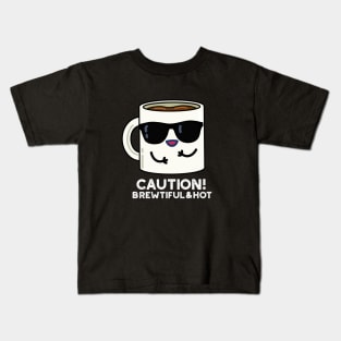 Caution Brewtiful And Hot Cute Coffee Pun Kids T-Shirt